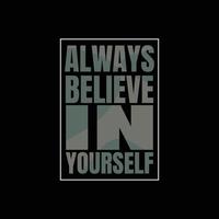 Always believe in yourself typography slogan for print t shirt design vector