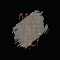 Good vibes only typography slogan for print t shirt design vector