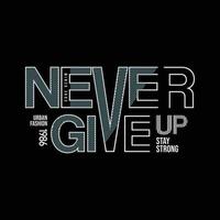 Never give up typography slogan for print t shirt design vector