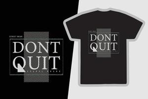 Don't quit typography slogan for print t shirt design vector