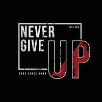 Never give up typography slogan for print t shirt design vector