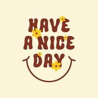 Have a nice day retro hippie design illustration, positive message phrase isolated on a beige background. Trendy vector illustration