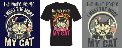 The more people I meet, the more I love my cat t-shirt design for cat vector