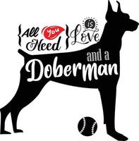 Warm quotes for Dog mom. All you need is love and a Doberman. vector