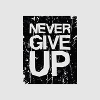 Never give up typography slogan for print t shirt design vector