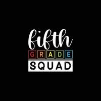 Fifth grade squad t shirt design, Back to school lettering vector for t-shirts, posters,  cards, invitations, stickers, banners, advertisement and other uses