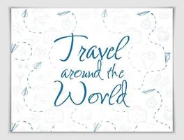 Vector hand drawn travel around the world banner time to go, with voyage elements.