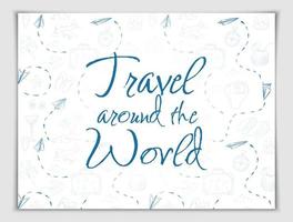 Vector hand drawn travel around the world banner time to go, with voyage elements.