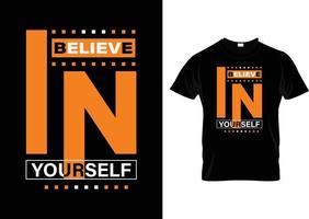 Believe in yourself typography t shirt design template vector