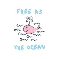 Doodle summer print with pink whale and text FREE AS THE OCEAN. vector