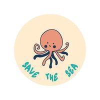 Save ocean slogan print with octopus and slogan SAVE THE SEA. vector