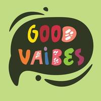 Good vibes quote. Talk and text cloud with phrase in cartoon colorful style. Childish theme vector