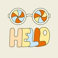 Hippie vibe poster with psychedelic colorful eye glasses. Retro 70s vector illustration. Groovy cartoon style. Hello hand draw lettering.