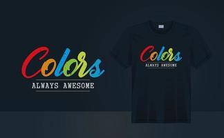 los colores hacen impresionante. cotizaciones de diseño de camisetas para la impresión de camisetas. cotizaciones de diseño de camisetas de moda para la impresión de camisetas, ropa de moda, afiches, arte mural. arte de ilustración vectorial para camiseta. vector