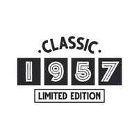 Born in 1957 Vintage Retro Birthday, Classic 1957 Limited Edition vector