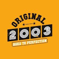 Original 2003 Aged to Perfection. 2003 Vintage Retro Birthday vector