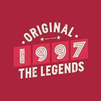 Original 1997 The Legends. 1997 Vintage Retro Birthday vector