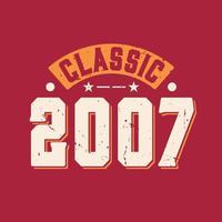 Classic 2007. 2007 Vintage Retro Birthday vector