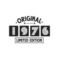 Born in 1976 Vintage Retro Birthday, Original 1976 Limited Edition vector