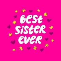 Best sister ever calligrapy illustration vector