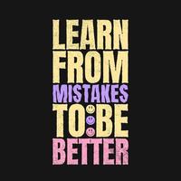 Learn from mistakes to be better quotes modern t-shirt design vector