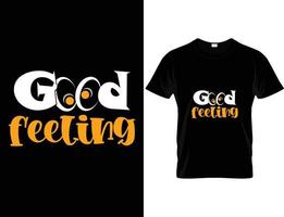 Good Feeling Typography and tshirt graphics, vectors - Vector.