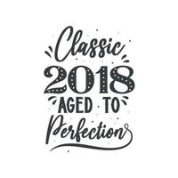 Born in 2018 Vintage Retro Birthday, Classic 2018 Aged to Perfection vector