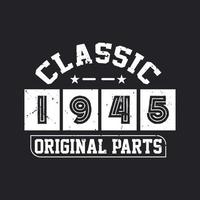 Born in 1945 Vintage Retro Birthday, Classic 1945 Original Parts vector