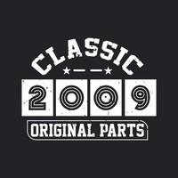 Born in 2009 Vintage Retro Birthday, Classic 2009 Original Parts vector