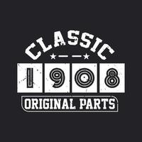 Born in 1908 Vintage Retro Birthday, Classic 1908 Original Parts vector