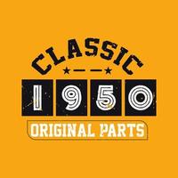 Classic 1950 Original Parts. 1950 Vintage Retro Birthday vector