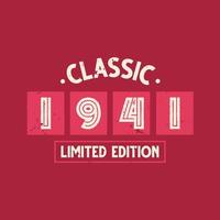 Classic 1941 Limited Edition. 1941 Vintage Retro Birthday vector