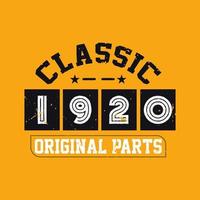 Classic 1920 Original Parts. 1920 Vintage Retro Birthday vector