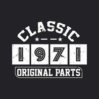 Born in 1971 Vintage Retro Birthday, Classic 1971 Original Parts vector