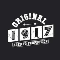 Born in 1917 Vintage Retro Birthday, Original 1917 Aged to Perfection vector