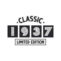 Born in 1937 Vintage Retro Birthday, Classic 1937 Limited Edition vector