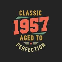 Classic 1957 The Legends. 1957 Vintage Retro Birthday vector