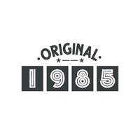 Born in 1985 Vintage Retro Birthday, Original 1985 vector