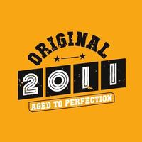 Original 2011 Aged to Perfection. 2011 Vintage Retro Birthday vector