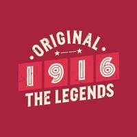 Original 1916 The Legends. 1916 Vintage Retro Birthday vector