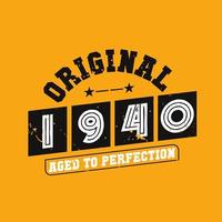 Original 1940 Aged to Perfection. 1940 Vintage Retro Birthday vector