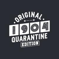 Original 1904 Quarantine Edition. 1904 Vintage Retro Birthday vector