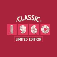 Classic 1960 Limited Edition. 1960 Vintage Retro Birthday vector