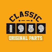 Classic 1959 Original Parts. 1959 Vintage Retro Birthday vector