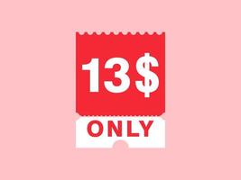 13 Dollar Only Coupon sign or Label or discount voucher Money Saving label, with coupon vector illustration summer offer ends weekend holiday