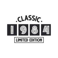 Born in 1984 Vintage Retro Birthday, Classic 1984 Limited Edition vector