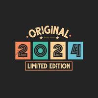 Original 2024 Limited Edition. 2024 Vintage Retro Birthday vector
