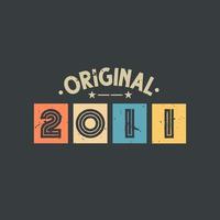 Original 2011. 2011 Vintage Retro Birthday vector