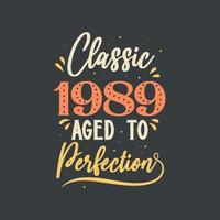 Classic 1989 Aged to Perfection. 1989 Vintage Retro Birthday vector