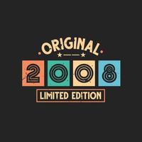 Original 2008 Limited Edition. 2008 Vintage Retro Birthday vector